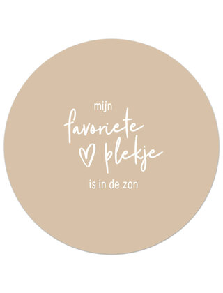 Tuincirkel (buiten) zandkleurig met tekst - Mijn favoriete plekje is in de zon
