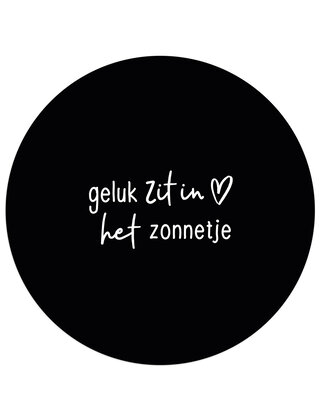 Tuincirkel (buiten) zwart met tekst - Geluk zit in het zonnetje