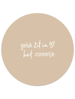 Tuincirkel (buiten) zandkleurig met tekst - Geluk zit in het zonnetje
