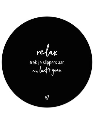 Tuincirkel (buiten) zwart met tekst - Relax, trek je slippers aan en laat 't gaan