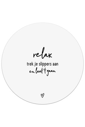Tuincirkel (buiten) wit met tekst - Relax, trek je slippers aan en laat 't gaan