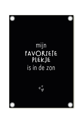 Tuinposter - zwart met tekst 'Mijn favoriete plekje is in de zon'