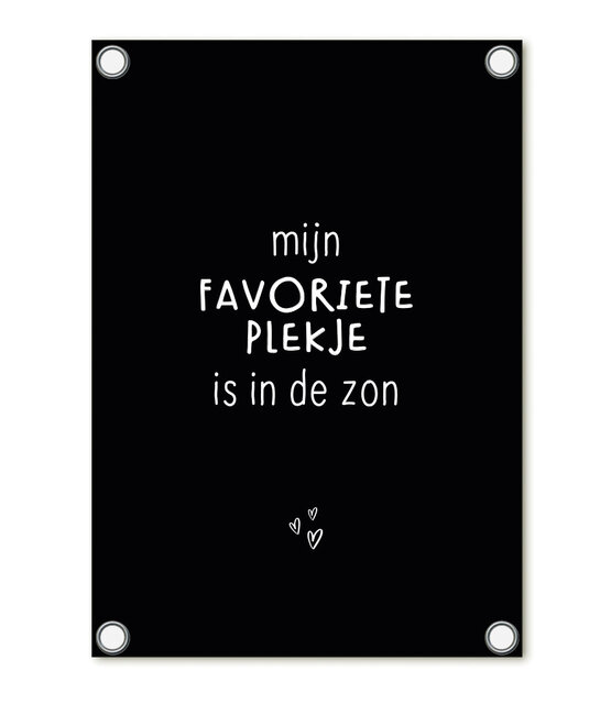 Tuinposter zwart met tekst 'Mijn favoriete plekje is in de zon' – buitenposter voor tuin & terras