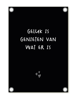 Tuinposter - zwart met tekst 'Geluk is genieten van wat er is'