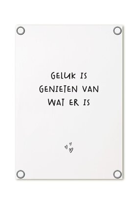 Tuinposter - wit met tekst 'Geluk is genieten van wat er is'