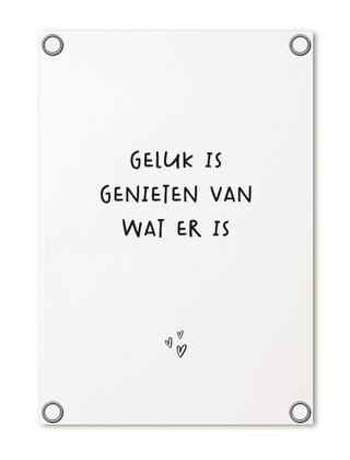 Tuinposter - wit met tekst 'Geluk is genieten van wat er is'
