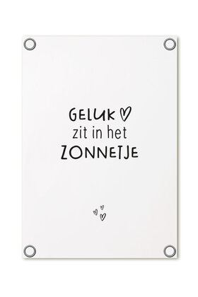 Tuinposter - wit met tekst 'Geluk zit in het zonnetje'