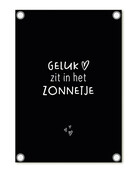 Tuinposter zwart met tekst 'Geluk zit in het zonnetje' – buitenposter voor tuin & terras