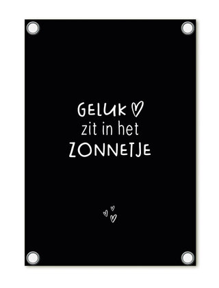 Tuinposter - zwart met tekst 'Geluk zit in het zonnetje'