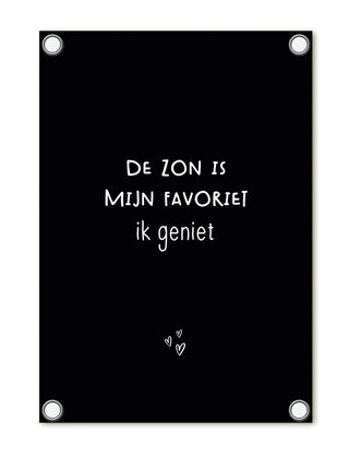 Tuinposter - zwart met tekst 'De zon is mijn favoriet, ik geniet'