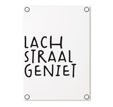 Tuinposter wit met tekst 'Lach Straal Geniet' – buitenposter voor tuin & terras