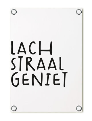 Tuinposter - wit met tekst 'Lach Straal Geniet'