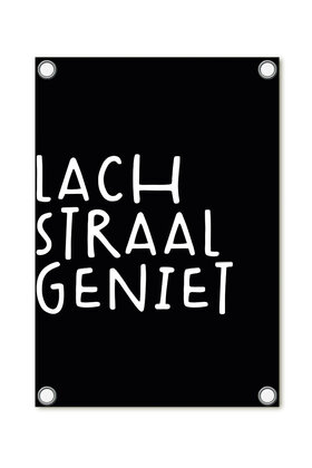 Tuinposter - zwart met tekst 'Lach Straal Geniet'