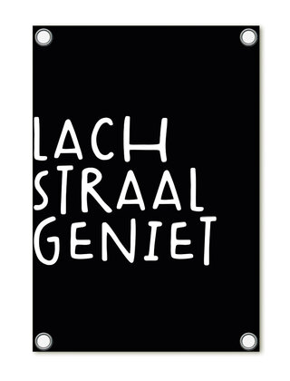 Tuinposter - zwart met tekst 'Lach Straal Geniet'