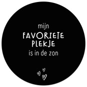 Tuincirkel zwart met tekst 'Mijn favoriete plekje is in de zon' – muurcirkel voor buiten
