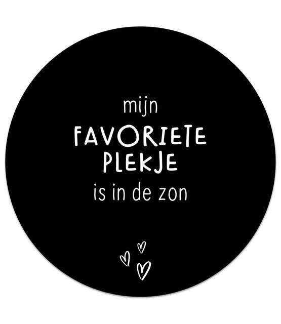Tuincirkel zwart met tekst 'Mijn favoriete plekje is in de zon' – muurcirkel voor buiten