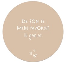 Tuincirkel zand met tekst 'De zon is mijn favoriet ik geniet' – muurcirkel voor buiten