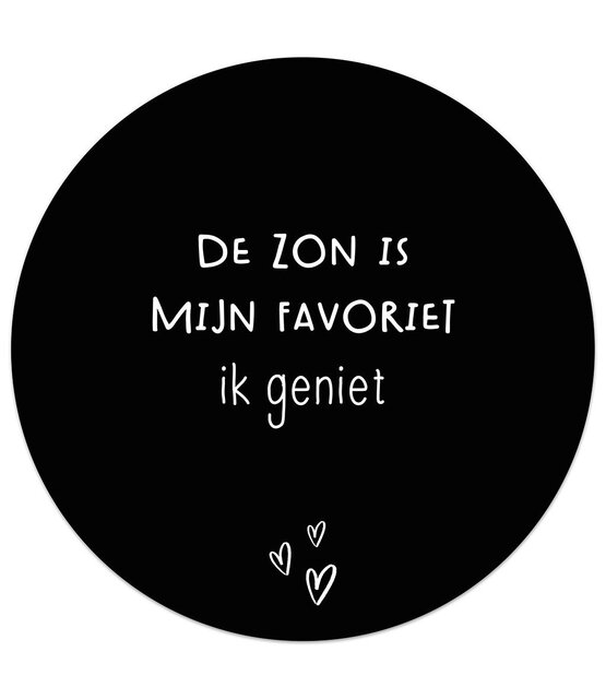 Tuincirkel zwart met tekst 'De zon is mijn favoriet ik geniet' – muurcirkel voor buiten