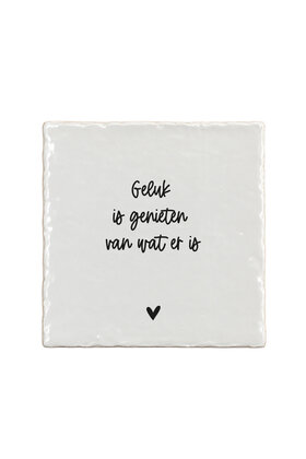 Aardewerk tegeltje – Geluk is genieten van wat er is