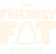 Friendly Fat  Friendly Fat