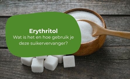 Erythritol: wat is het en hoe gebruik je het?