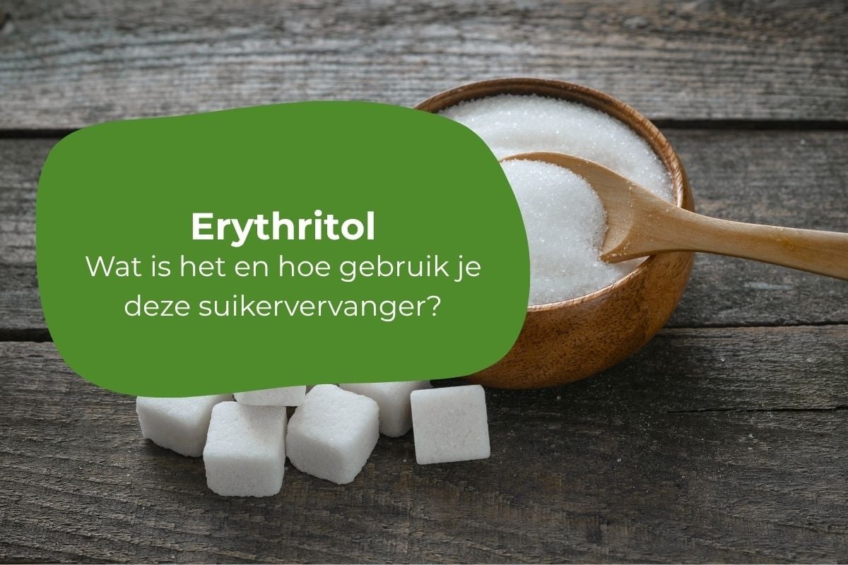 Erythritol: wat is het en hoe gebruik je het?