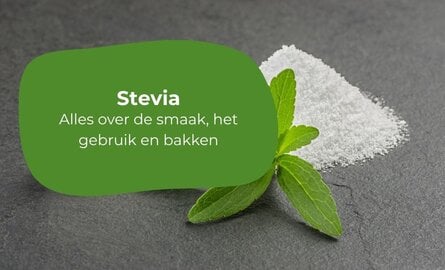 Wat is stevia? Alles over smaak, gebruik en bakken