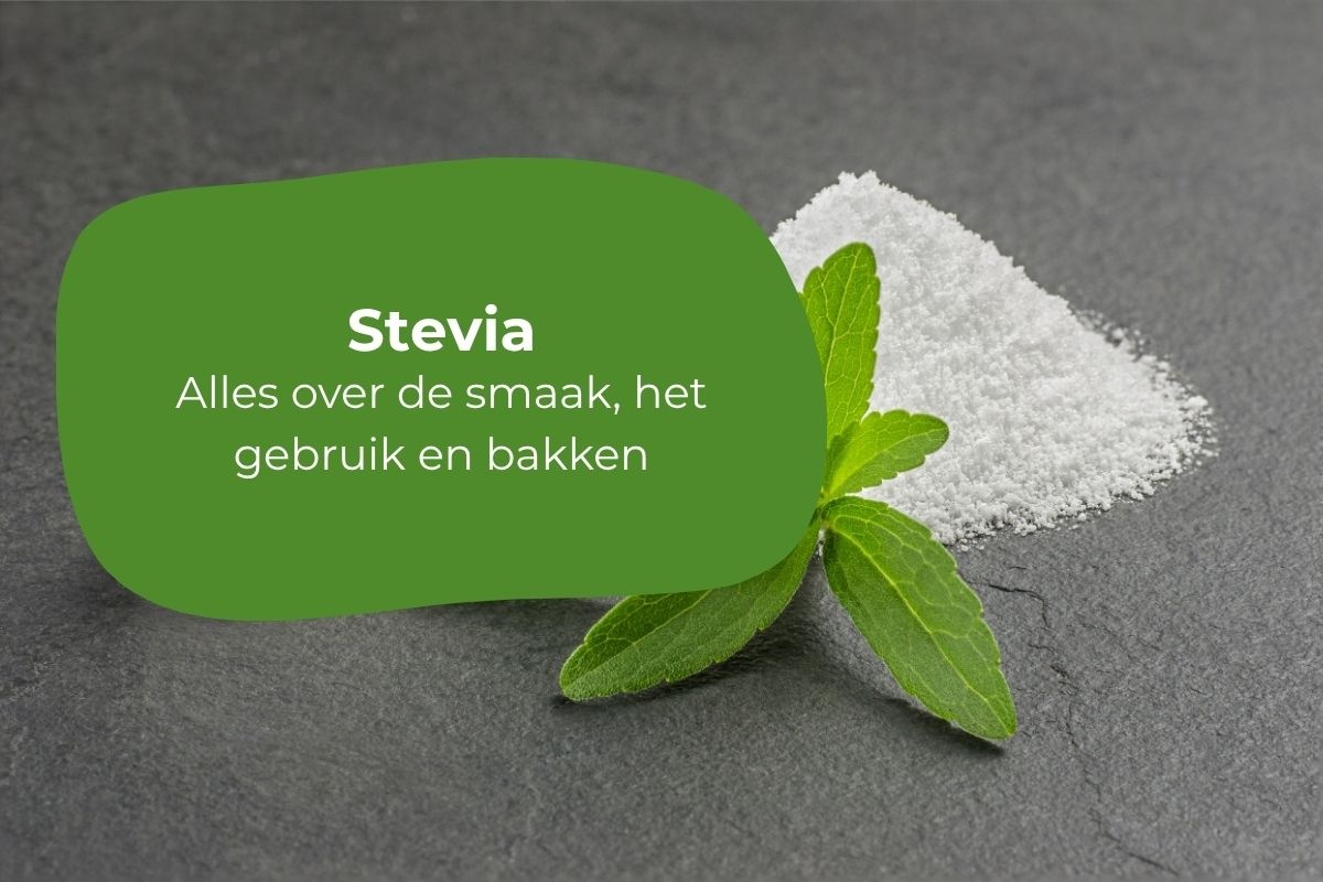 Wat is stevia? Alles over smaak, gebruik en bakken