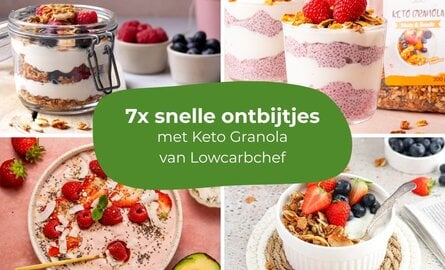 7x snelle ontbijtjes met keto granola