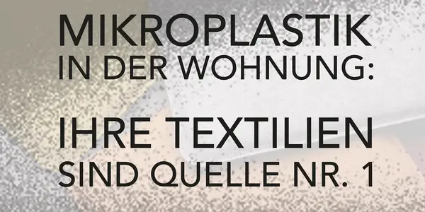 Mikroplastik in der Wohnung: Ihre Textilien sind Quelle Nr. 1