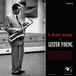 Sam Records LESTER YOUNG - LE DERNIER MESSAGE DE LESTER YOUNG