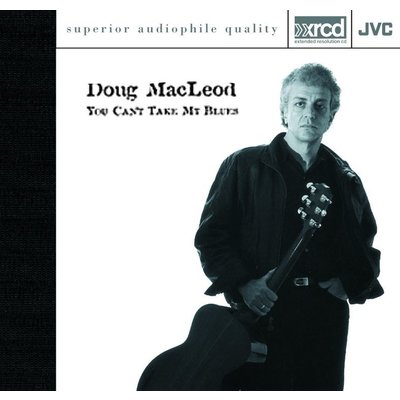 JVC DOUG MACLEOD - YOU CAN'T TAKE MY BLUES