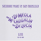 Impex Records AL DI MEOLA, JOHN MCLAUGHLIN, PACO DE LUCIA – SATURDAY NIGHT IN SAN FRANCISCO