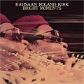 Pure Pleasure RAHSAAN ROLAND KIRK - BRIGHT MOMENTS