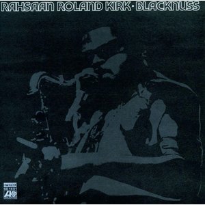 Pure Pleasure RAHSAAN ROLAND KIRK - BLACKNUSS