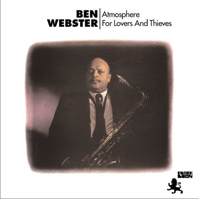 Pure Pleasure BEN WEBSTER - ATMOSPHERE FOR LOVERS AND THIEVES