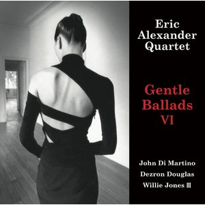 Venus Records ERIC ALEXANDER QUARTET - GENTLE BALLADS VI