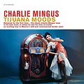 Speakers Corner CHARLIE MINGUS - TIJUANA MOODS