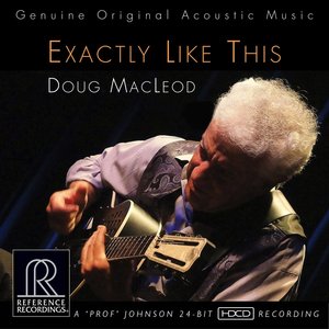 Reference Recordings DOUG MACLEOD - EXACTLY LIKE THIS