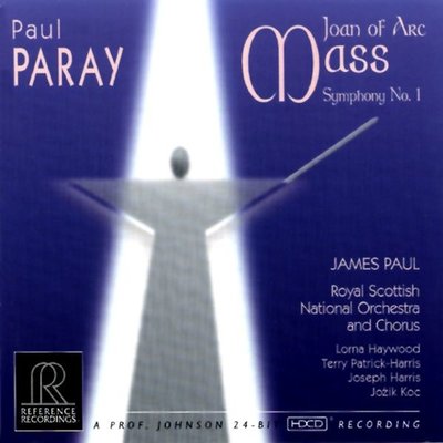 Reference Recordings JAMES PAUL & ROYAL SCOTTISH NATIONAL ORCHESTRA & CHORUS: PAUL PARAY - JOAN OF ARC MASS / SYMPHONY NO. 1