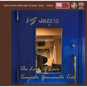 Venus Records TSUYOSHI YAMAMOTO TRIO – THE LOOK OF LOVE: LIVE AT JAZZ IS