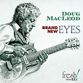 Reference Recordings DOUG MACLEOD - BRAND NEW EYES