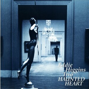 Eddie Higgins Trio - Haunted Heart