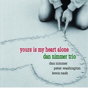 DAN NIMMER TRIO – YOURS IS MY HEART ALONE