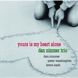 DAN NIMMER TRIO – YOURS IS MY HEART ALONE