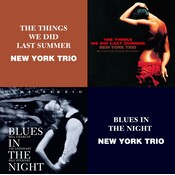 NEW YORK TRIO – THE THINGS WE DID LAST SUMMER & BLUES OF THE NIGHT