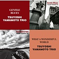 Venus Records TSUYOSHI YAMAMOTO TRIO – GENTLE BLUES & WHAT A WONDERFUL WORLD