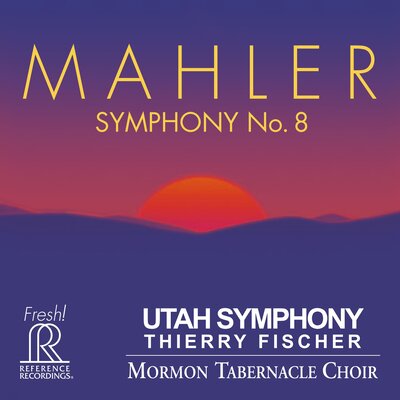 Reference Recordings THIERRY FISCHER & UTAH SYMPHONY / MORMON TABERNACLE CHOIR - GUSTAV MAHLER: SYMPHONY NO. 8