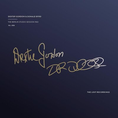 The Lost Recordings DEXTER GORDON & DONALD BYRD – THE BERLIN STUDIO SESSION 1963