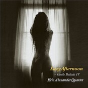 Venus Records ERIC ALEXANDER QUARTET – LAZY AFTERNOON: GENTLE BALLADS IV